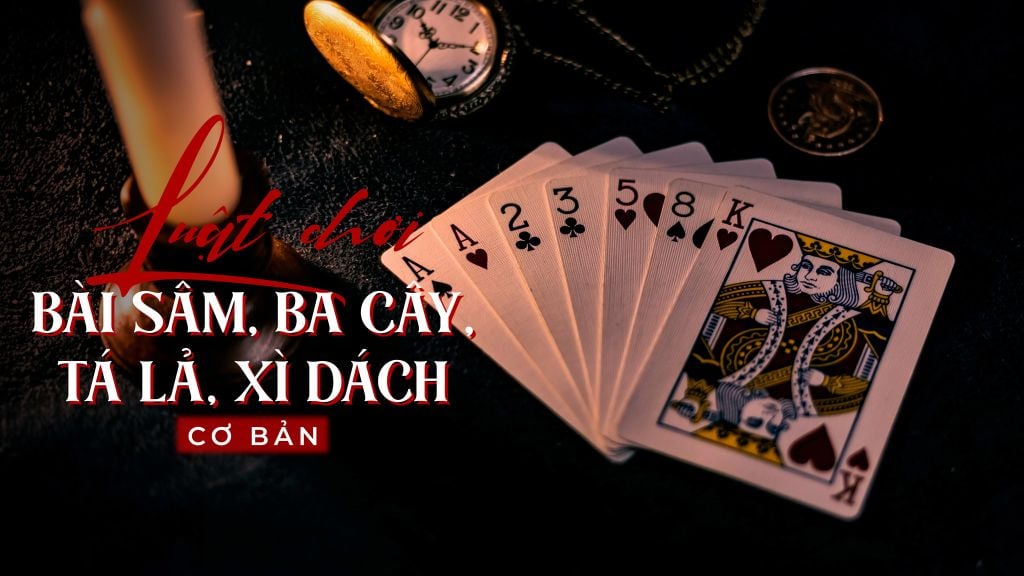 Cách Chơi Bài Sâm: Hướng Dẫn Chi Tiết Cho Người Mới Bắt Đầu 5 Cách Chơi Bài Sâm: Hướng Dẫn Chi Tiết Cho Người Mới Bắt Đầu image-1731646169233