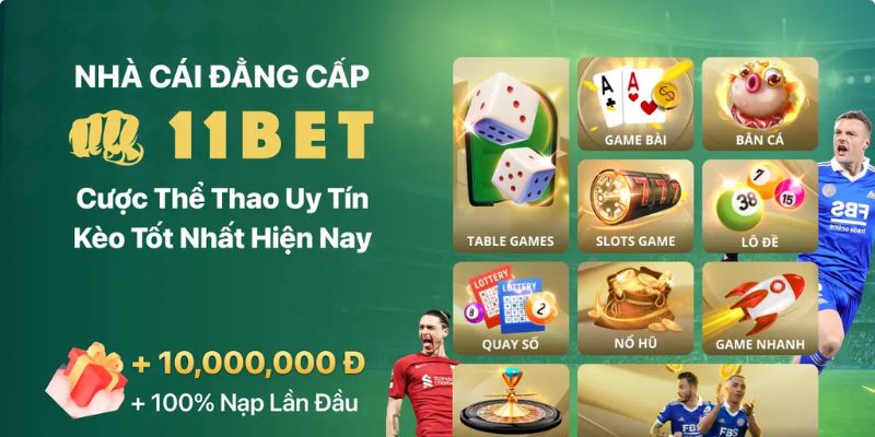 11BET - Nhà cái cá cược uy tín với nhiều ưu đãi lớn 2 11bet-1