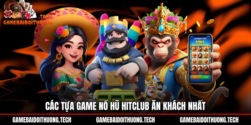 Kho game Nổ hũ Hitclub đặc sắc cùng đồ họa ấn tượng