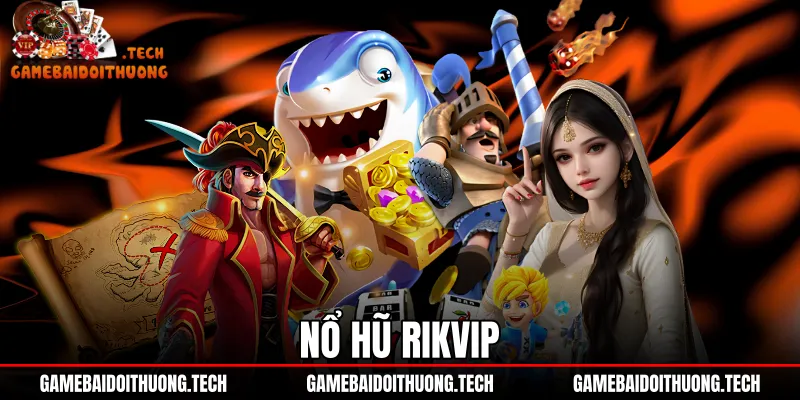 Nổ Hũ Rikvip - Đánh Giá Tỷ Lệ RTP Và Cơ Chế Jackpot 1 Nổ Hũ Rikvip - Đánh Giá Tỷ Lệ RTP Và Cơ Chế Jackpot