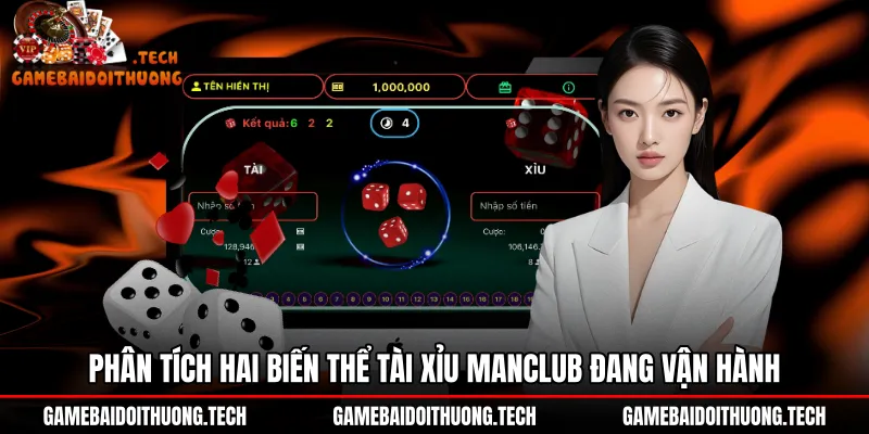 Hai biến thể Tài xỉu ManClub cùng cơ chế khớp lệnh riêng