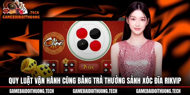 quy-luat-van-hanh-cung-bang-tra-thuong-sanh-xoc-dia-rikvip Cơ chế vận hành và bảng thanh toán cược Xóc đĩa Rikvip