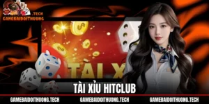 Tài Xỉu Hitclub - Đánh Giá Sảnh MD5 Và Tốc Độ Nạp Rút