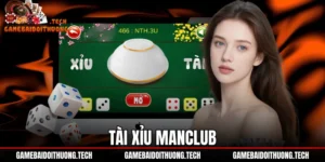 Tài Xỉu ManClub - Cơ Chế Cược MD5 Và Tốc Độ Rút Tiền